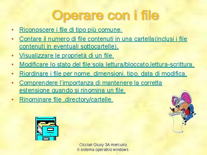  • Riconoscere i file di tipo più comune. • Contare il numero di