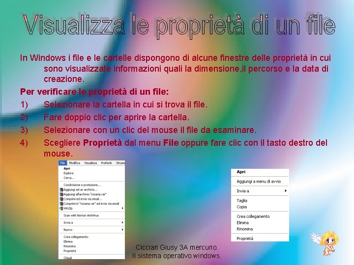 In Windows i file e le cartelle dispongono di alcune finestre delle proprietà in