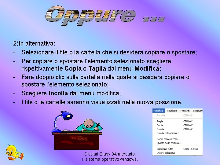 2)In alternativa: - Selezionare il file o la cartella che si desidera copiare o