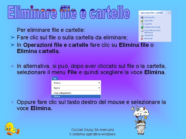 Per eliminare file e cartelle: Fare clic sul file o sulla cartella da eliminare;