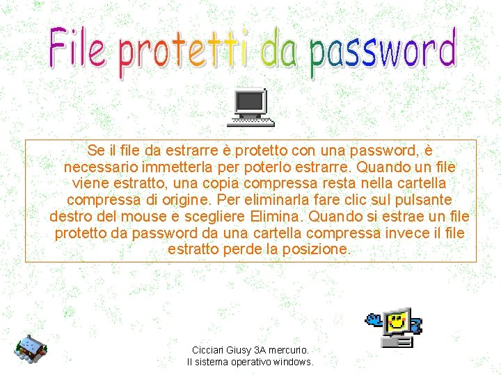 Se il file da estrarre è protetto con una password, è necessario immetterla per