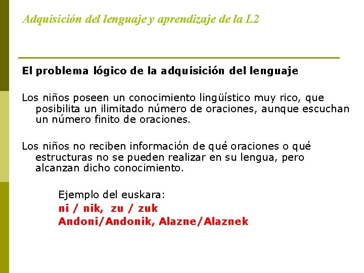 Adquisición del lenguaje y aprendizaje de la L 2 El problema lógico de la