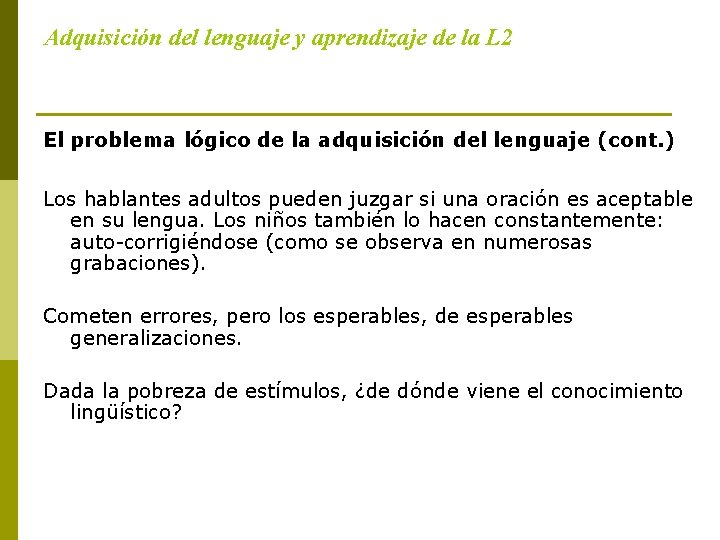 Adquisición del lenguaje y aprendizaje de la L 2 El problema lógico de la