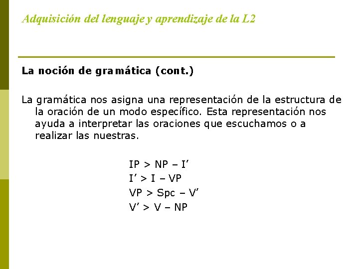 Adquisición del lenguaje y aprendizaje de la L 2 La noción de gramática (cont.