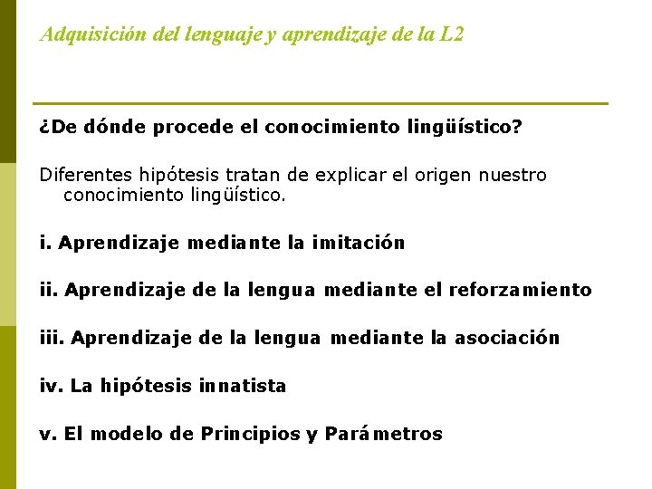 Adquisición del lenguaje y aprendizaje de la L 2 ¿De dónde procede el conocimiento