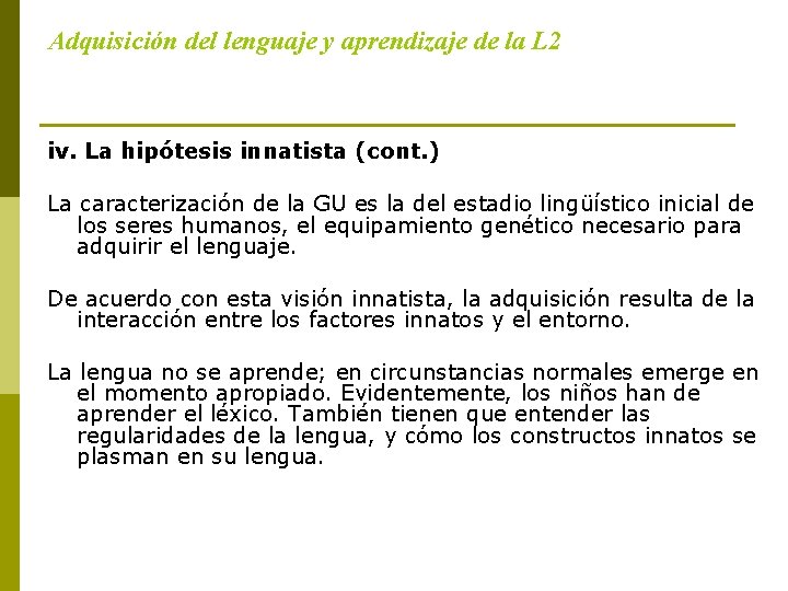 Adquisición del lenguaje y aprendizaje de la L 2 iv. La hipótesis innatista (cont.