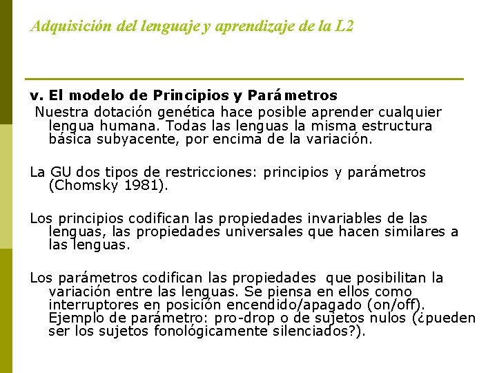 Adquisición del lenguaje y aprendizaje de la L 2 v. El modelo de Principios