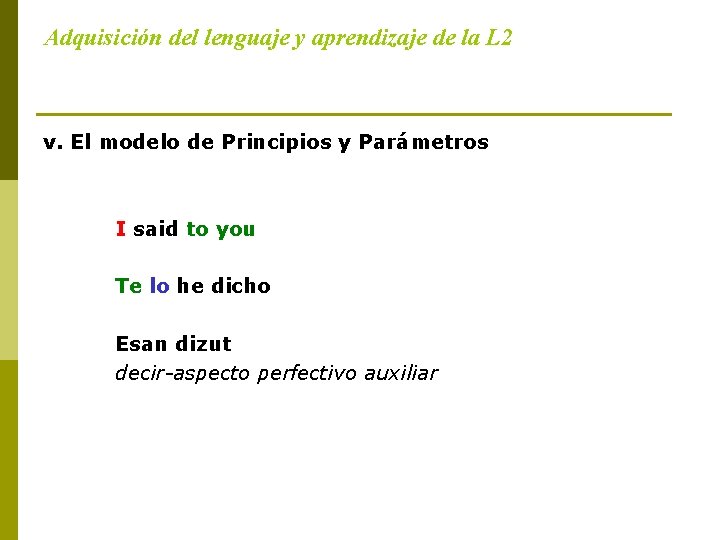 Adquisición del lenguaje y aprendizaje de la L 2 v. El modelo de Principios