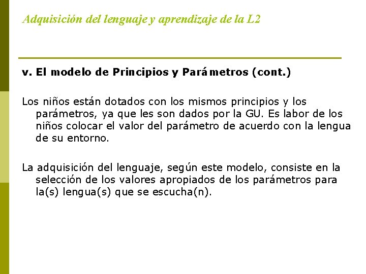 Adquisición del lenguaje y aprendizaje de la L 2 v. El modelo de Principios