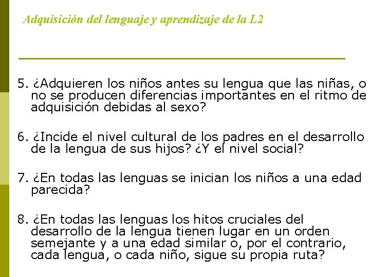 Adquisición del lenguaje y aprendizaje de la L 2 5. ¿Adquieren los niños antes