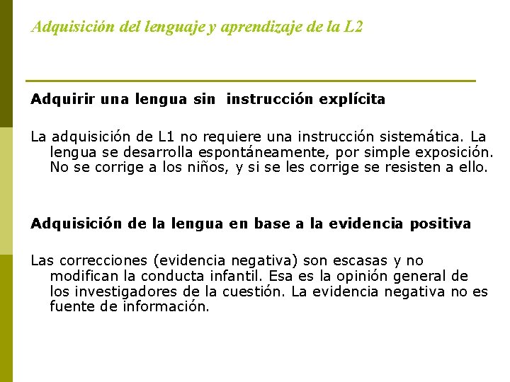 Adquisición del lenguaje y aprendizaje de la L 2 Adquirir una lengua sin instrucción