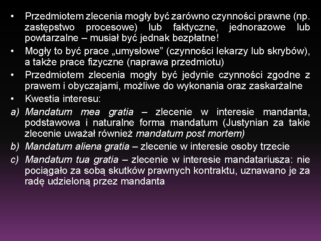  • Przedmiotem zlecenia mogły być zarówno czynności prawne (np. zastępstwo procesowe) lub faktyczne,