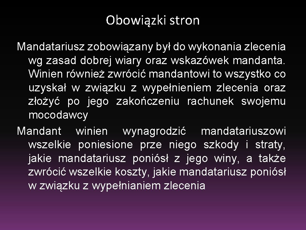 Obowiązki stron Mandatariusz zobowiązany był do wykonania zlecenia wg zasad dobrej wiary oraz wskazówek