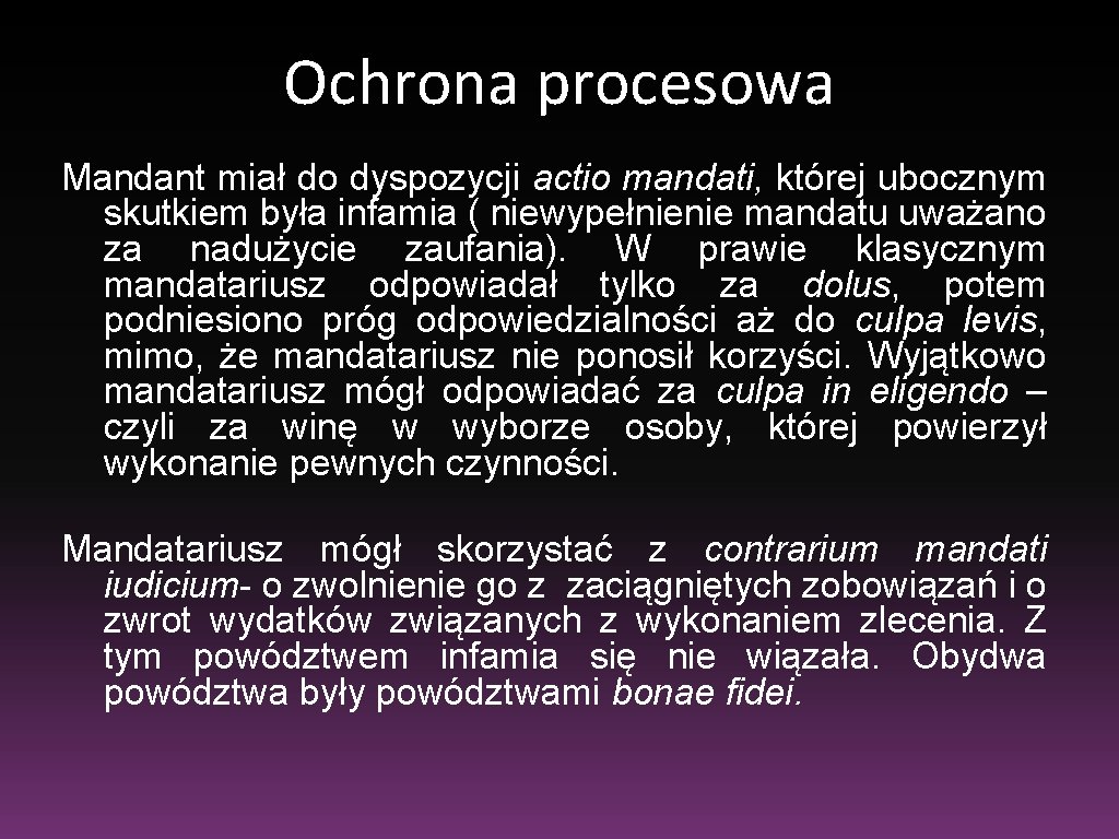 Ochrona procesowa Mandant miał do dyspozycji actio mandati, której ubocznym skutkiem była infamia (