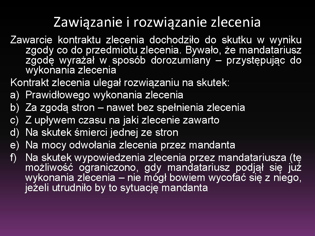 Zawiązanie i rozwiązanie zlecenia Zawarcie kontraktu zlecenia dochodziło do skutku w wyniku zgody co