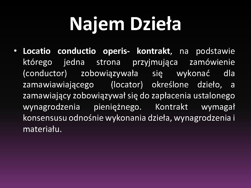 Najem Dzieła • Locatio conductio operis- kontrakt, na podstawie którego jedna strona przyjmująca zamówienie