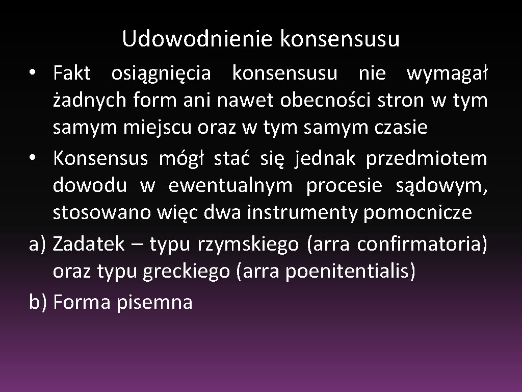 Udowodnienie konsensusu • Fakt osiągnięcia konsensusu nie wymagał żadnych form ani nawet obecności stron