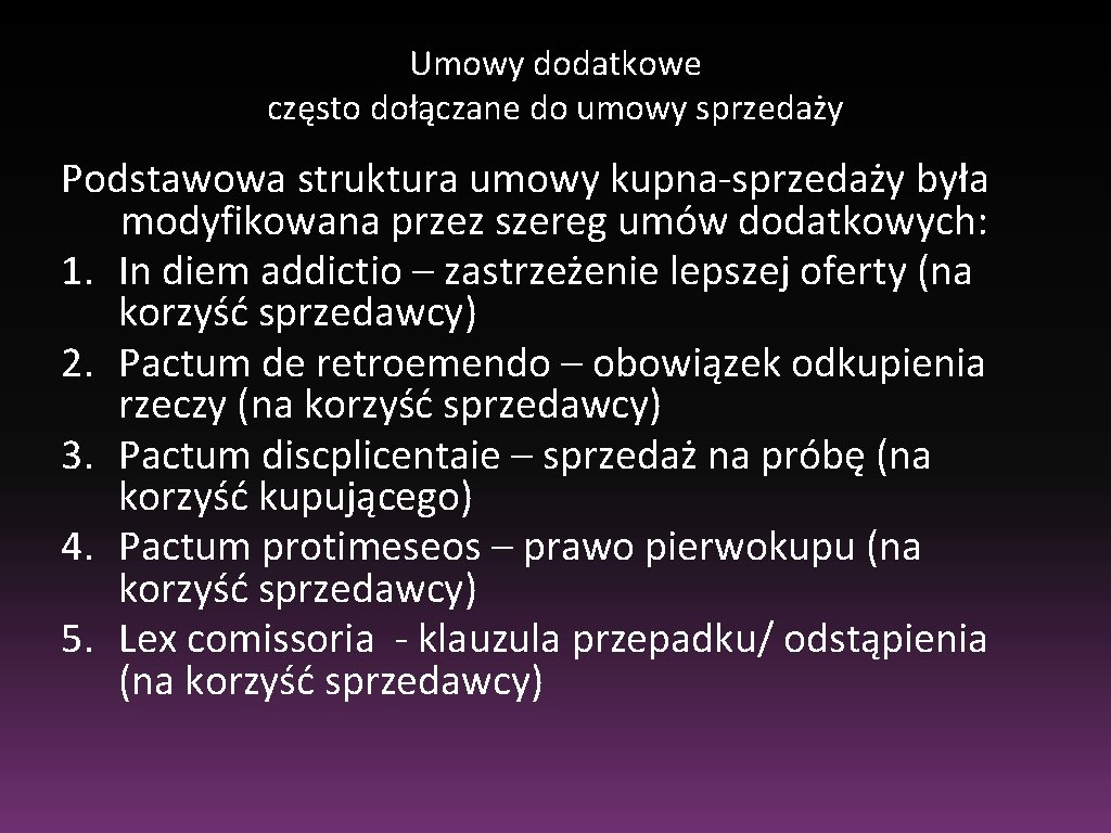 Umowy dodatkowe często dołączane do umowy sprzedaży Podstawowa struktura umowy kupna-sprzedaży była modyfikowana przez