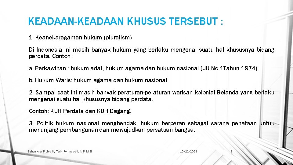 KEADAAN-KEADAAN KHUSUS TERSEBUT : 1. Keanekaragaman hukum (pluralism) Di Indonesia ini masih banyak hukum