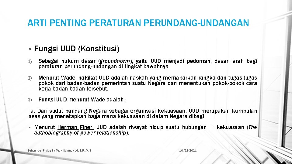 ARTI PENTING PERATURAN PERUNDANG-UNDANGAN • Fungsi UUD (Konstitusi) 1) Sebagai hukum dasar (groundnorm), yaitu