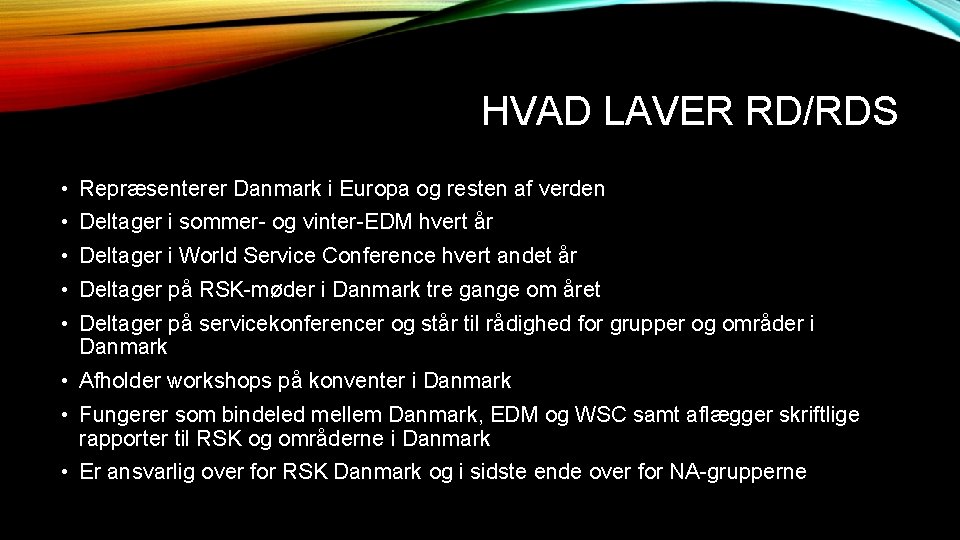 HVAD LAVER RD/RDS • Repræsenterer Danmark i Europa og resten af verden • Deltager