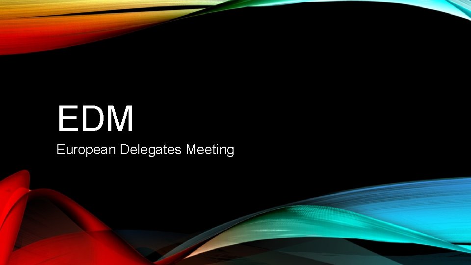 EDM European Delegates Meeting 