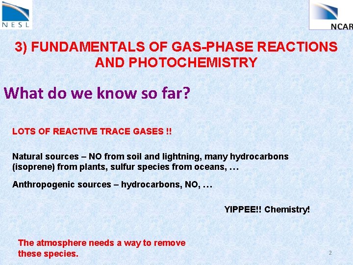 3) FUNDAMENTALS OF GAS-PHASE REACTIONS AND PHOTOCHEMISTRY What do we know so far? LOTS