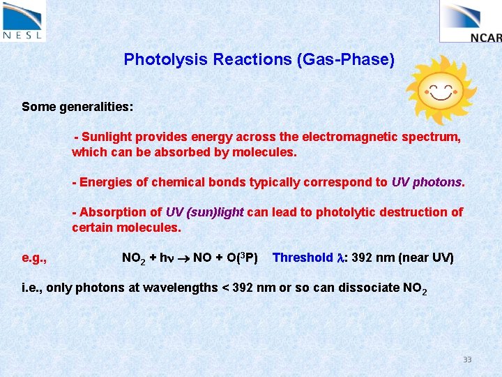 Photolysis Reactions (Gas-Phase) Some generalities: - Sunlight provides energy across the electromagnetic spectrum, which