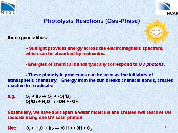 Photolysis Reactions (Gas-Phase) Some generalities: - Sunlight provides energy across the electromagnetic spectrum, which