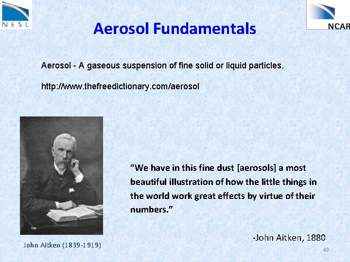 Aerosol Fundamentals Aerosol - A gaseous suspension of fine solid or liquid particles. http: