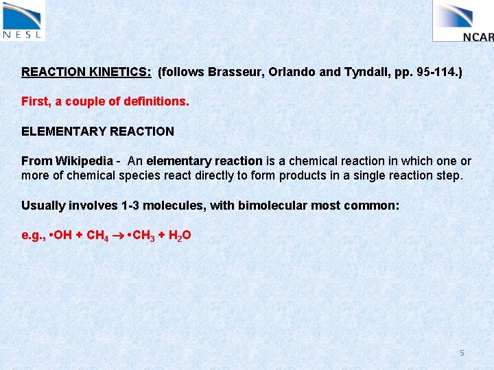 REACTION KINETICS: (follows Brasseur, Orlando and Tyndall, pp. 95 -114. ) First, a couple