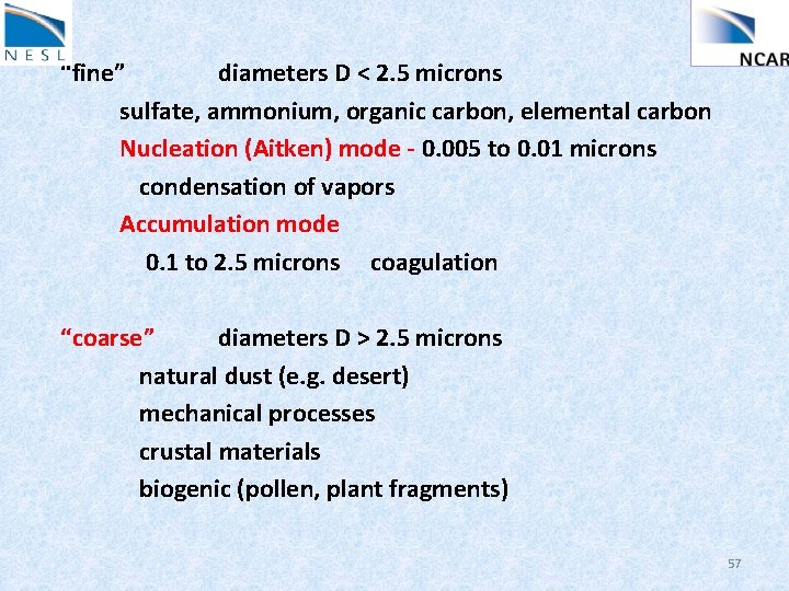 “fine” diameters D < 2. 5 microns sulfate, ammonium, organic carbon, elemental carbon Nucleation