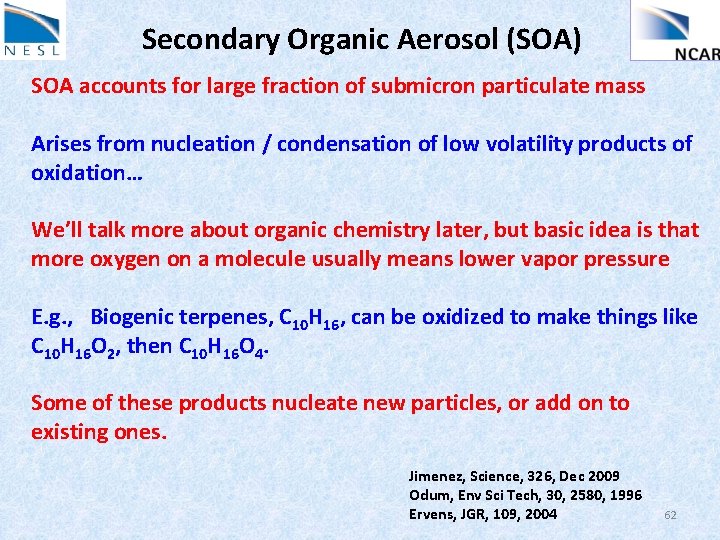 Secondary Organic Aerosol (SOA) SOA accounts for large fraction of submicron particulate mass Arises