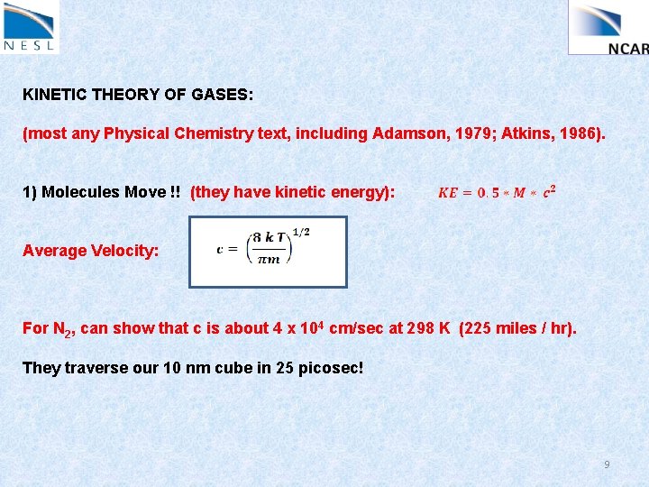 KINETIC THEORY OF GASES: (most any Physical Chemistry text, including Adamson, 1979; Atkins, 1986).