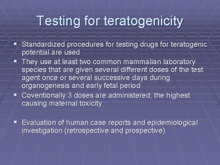 Testing for teratogenicity § Standardized procedures for testing drugs for teratogenic potential are used