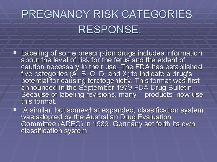 PREGNANCY RISK CATEGORIES RESPONSE: § Labeling of some prescription drugs includes information about the