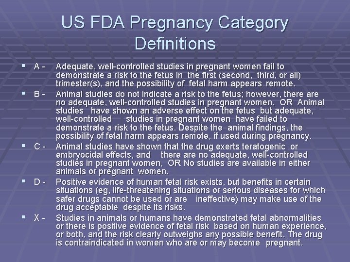 US FDA Pregnancy Category Definitions § A§ B- § C§ D§ X- Adequate, well-controlled