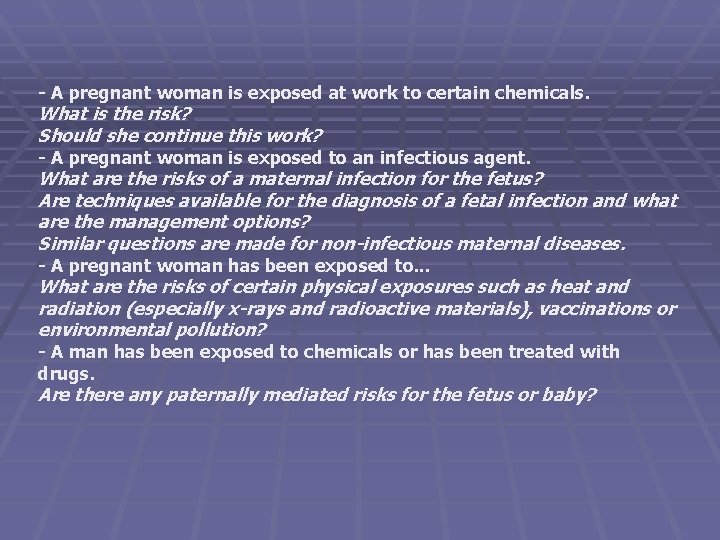 - A pregnant woman is exposed at work to certain chemicals. What is the