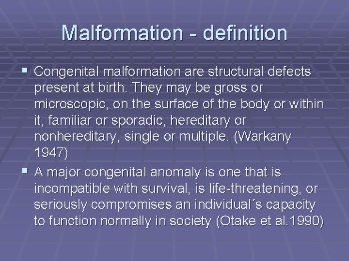 Malformation - definition § Congenital malformation are structural defects present at birth. They may