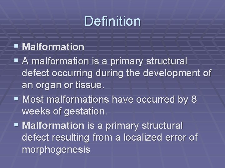 Definition § Malformation § A malformation is a primary structural defect occurring during the