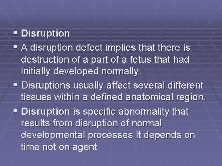 § Disruption § A disruption defect implies that there is destruction of a part