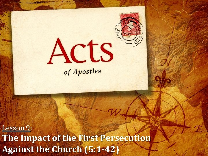 Lesson 9: The Impact of the First Persecution Against the Church (5: 1 -42)