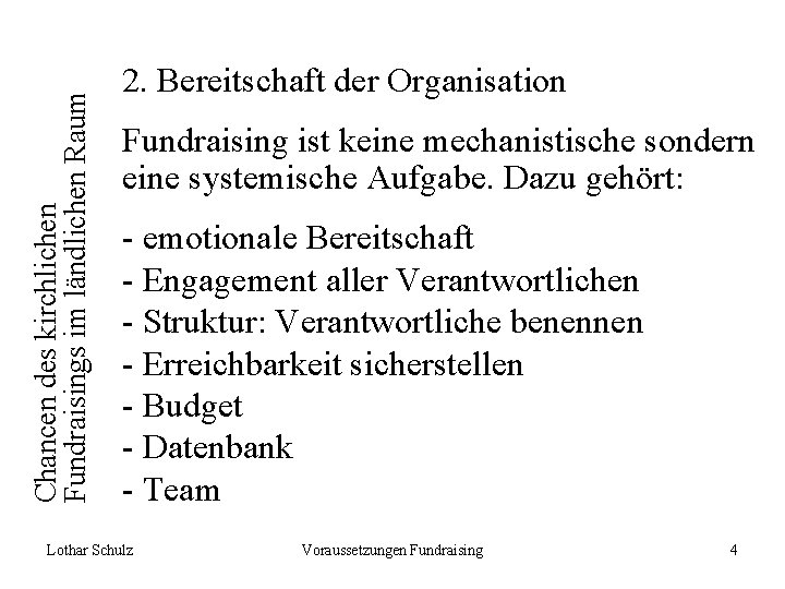 Chancen des kirchlichen Fundraisings im ländlichen Raum 2. Bereitschaft der Organisation Fundraising ist keine