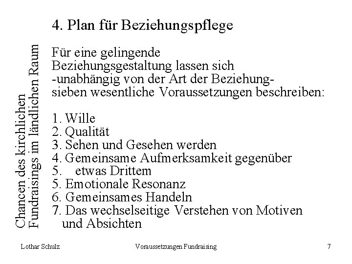 Chancen des kirchlichen Fundraisings im ländlichen Raum 4. Plan für Beziehungspflege Für eine gelingende