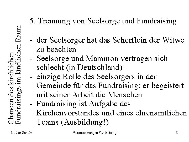 Chancen des kirchlichen Fundraisings im ländlichen Raum 5. Trennung von Seelsorge und Fundraising -