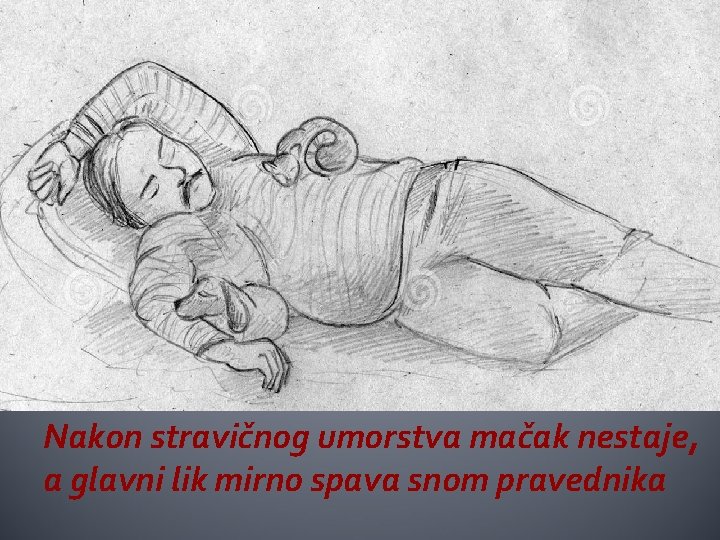 Nakon stravičnog umorstva mačak nestaje, a glavni lik mirno spava snom pravednika 