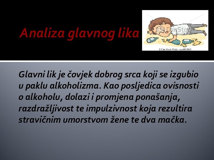 Analiza glavnog lika Glavni lik je čovjek dobrog srca koji se izgubio u paklu