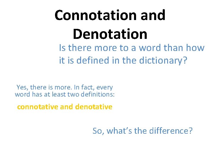 Connotation and Denotation Is there more to a word than how it is defined