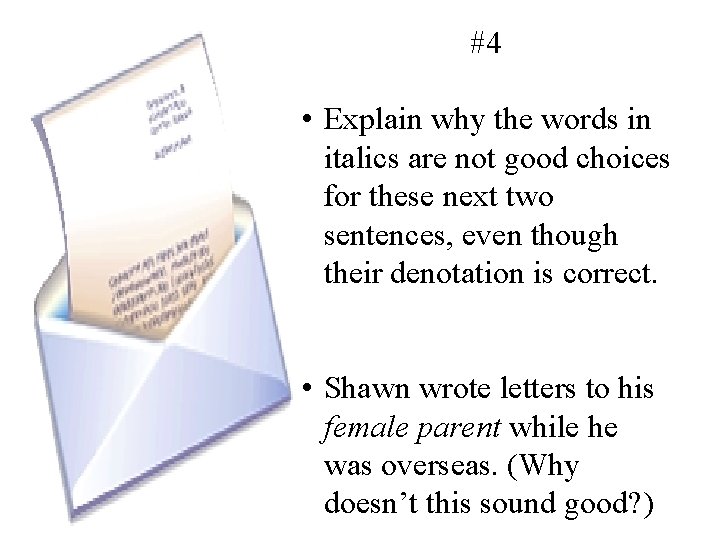 #4 • Explain why the words in italics are not good choices for these