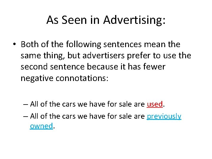 As Seen in Advertising: • Both of the following sentences mean the same thing,